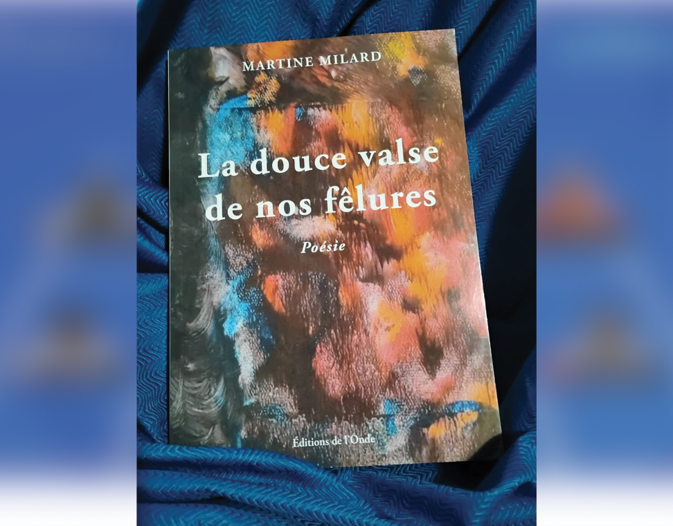 Martine Milard et «La douce valse de nos fêlures» en poésie !